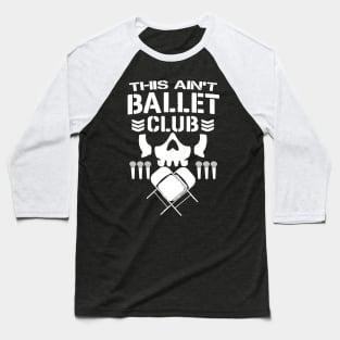 This Ain't Ballet Club Baseball T-Shirt